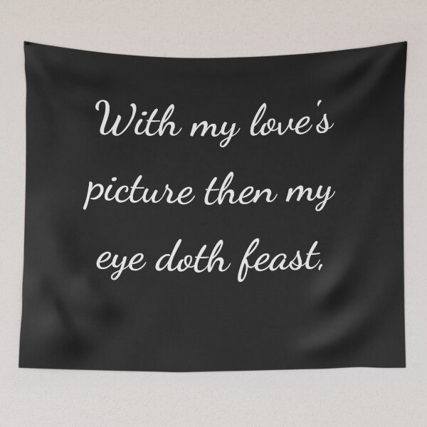 Item preview, "With my love's picture then my eye doth feast," - handwriting white designed and sold by ariksworld.
