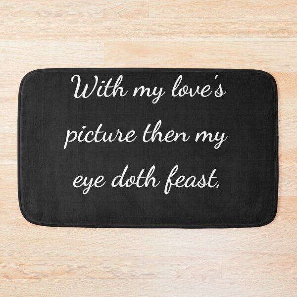 Item preview, "With my love's picture then my eye doth feast," - handwriting white designed and sold by ariksworld.