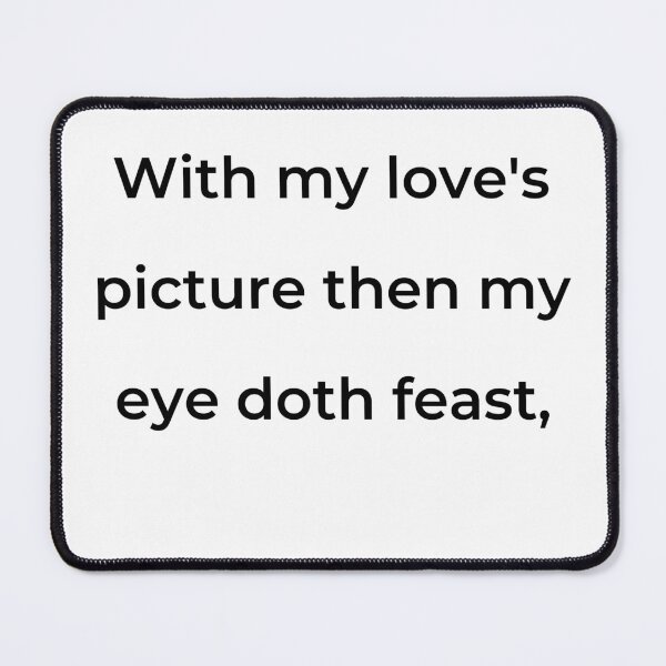 Item preview, "With my love's picture then my eye doth feast," - print black designed and sold by ariksworld.