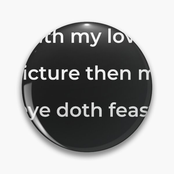 Item preview, "With my love's picture then my eye doth feast," - print white designed and sold by ariksworld.
