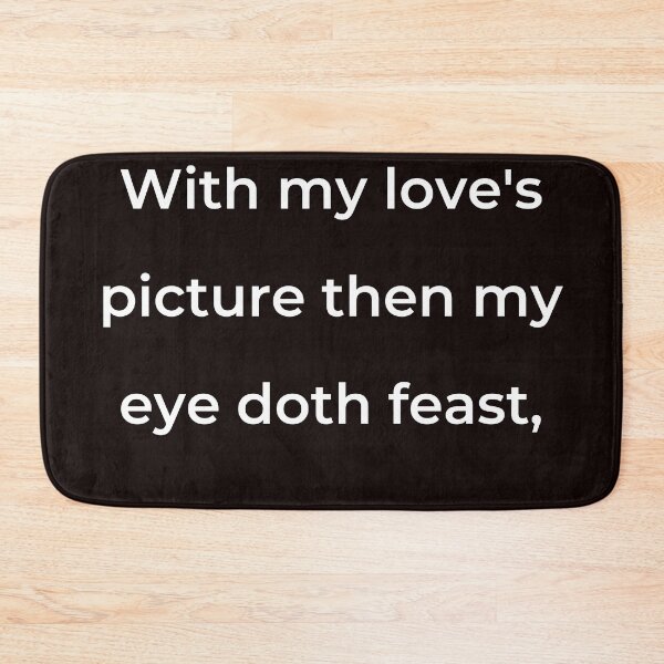 Item preview, "With my love's picture then my eye doth feast," - print white designed and sold by ariksworld.