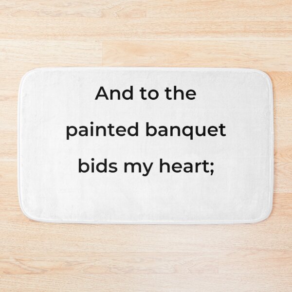 Item preview, "And to the painted banquet bids my heart;" - print black designed and sold by ariksworld.
