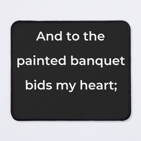 Item preview, "And to the painted banquet bids my heart;" - print white designed and sold by ariksworld.