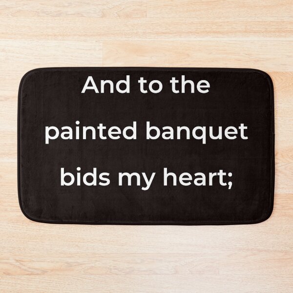 Item preview, "And to the painted banquet bids my heart;" - print white designed and sold by ariksworld.