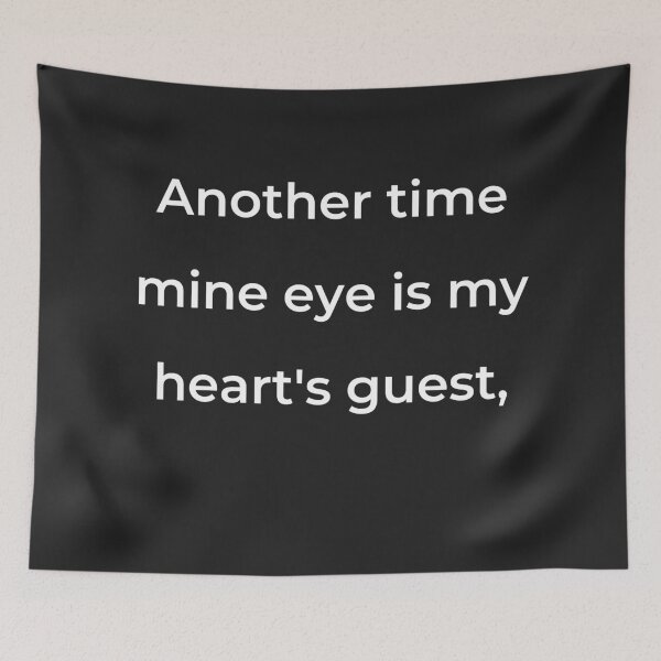 Item preview, "Another time mine eye is my heart's guest," - print white designed and sold by ariksworld.