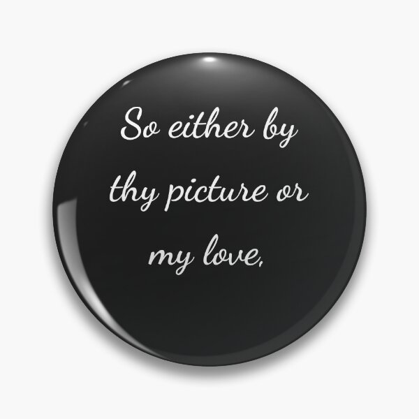 Item preview, "So either by thy picture or my love," - handwriting white designed and sold by ariksworld.