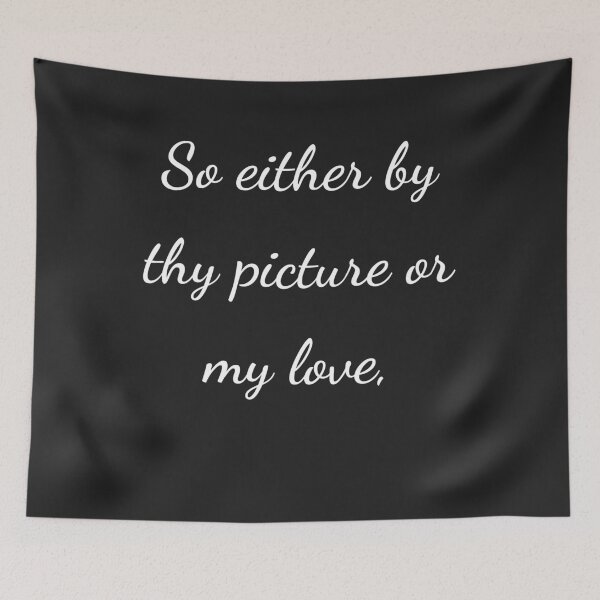 Item preview, "So either by thy picture or my love," - handwriting white designed and sold by ariksworld.