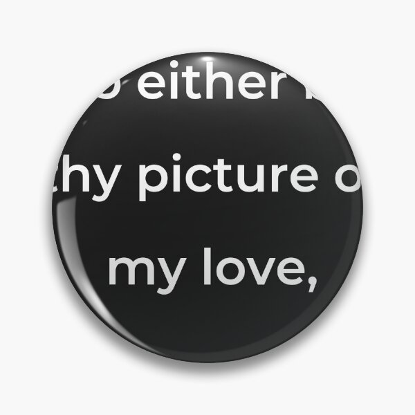 Item preview, "So either by thy picture or my love," - print white designed and sold by ariksworld.