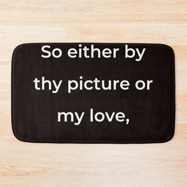 Item preview, "So either by thy picture or my love," - print white designed and sold by ariksworld.