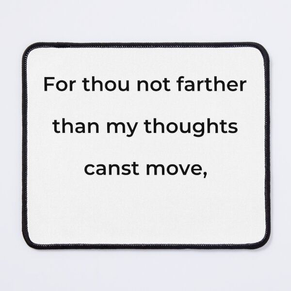 Item preview, "For thou not farther than my thoughts canst move," - print black designed and sold by ariksworld.