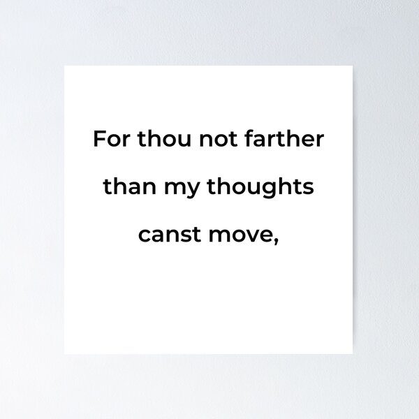 Item preview, "For thou not farther than my thoughts canst move," - print black designed and sold by ariksworld.