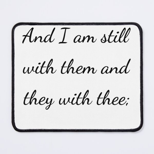 Item preview, "And I am still with them and they with thee;" - handwriting black designed and sold by ariksworld.