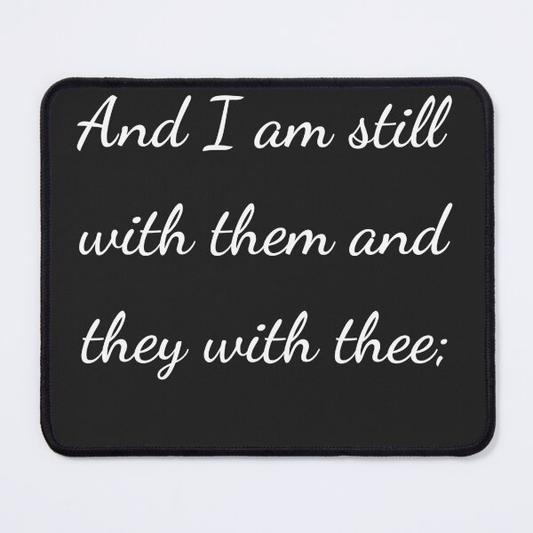 Item preview, "And I am still with them and they with thee;" - handwriting white designed and sold by ariksworld.