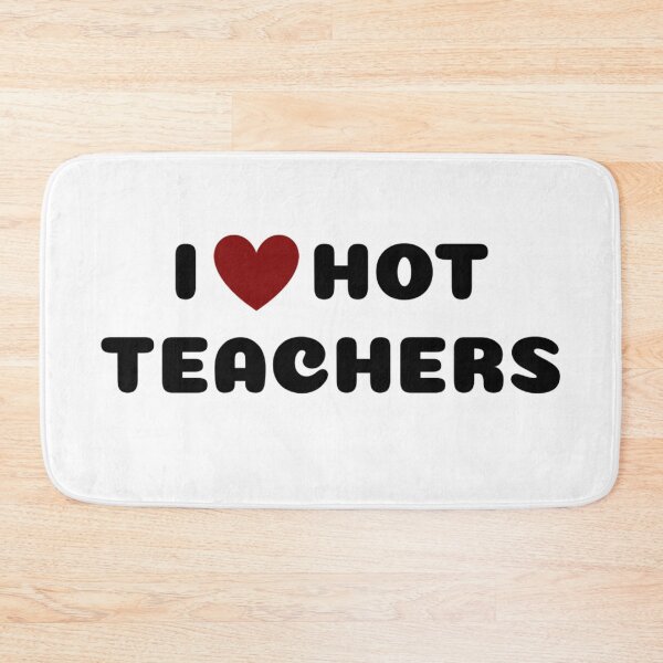 Item preview, I LOVE HOT TEACHERS designed and sold by Ravokee.