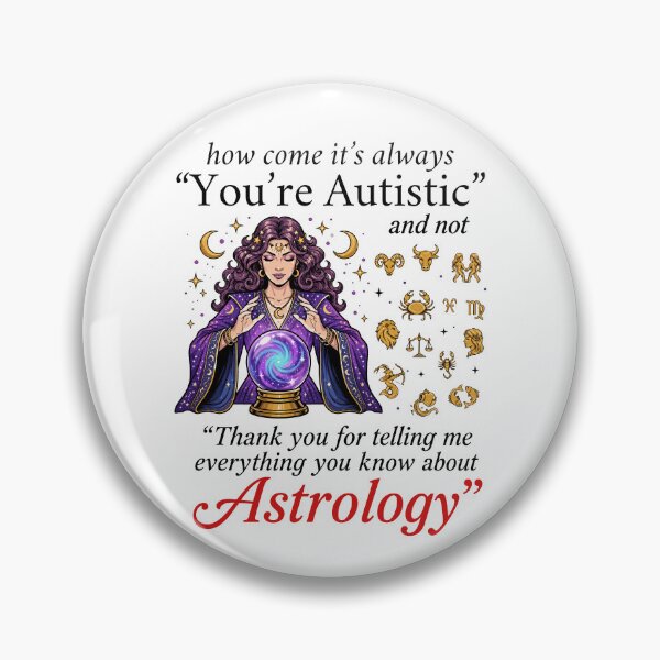 Item preview, How Come Its Always You’re Autistic And Not Thank You For Telling Me Everything You Know About Astrology designed and sold by LOUP-SOLI.