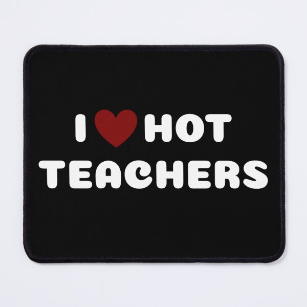 Item preview, I LOVE HOT TEACHERS designed and sold by Ravokee.