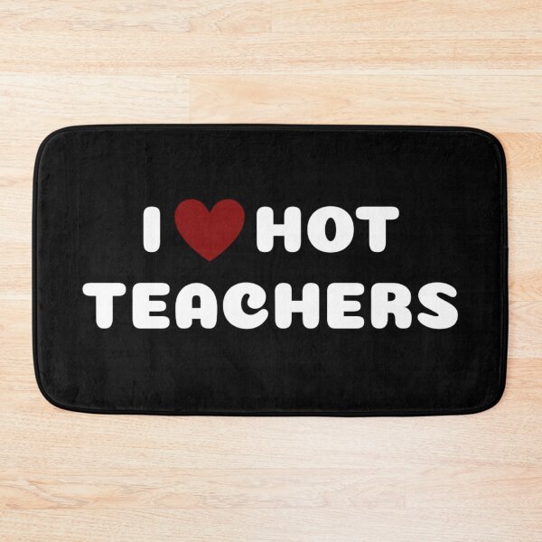 Item preview, I LOVE HOT TEACHERS designed and sold by Ravokee.