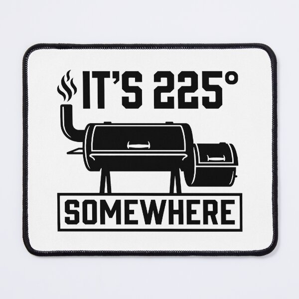 Item preview, It's 225 Somewhere Funny BBQ Smoker Grill Quote designed and sold by Doodletext.