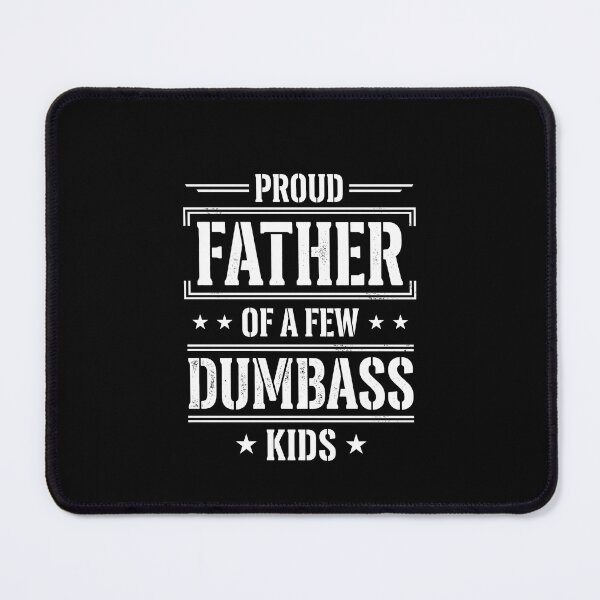 Item preview, Proud Father Of A Few Dumbass Kids Funny Parenting Humor Dad designed and sold by SofenArt.