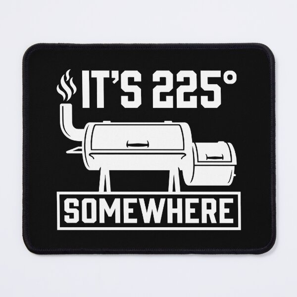 Item preview, It's 225 Somewhere Funny BBQ Smoker Grill Quote 2 designed and sold by Doodletext.
