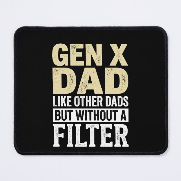 Item preview, Gen X Dad Like Other Dads But Without A Filter Fathers Day Funny Unfiltered Father designed and sold by SofenArt.