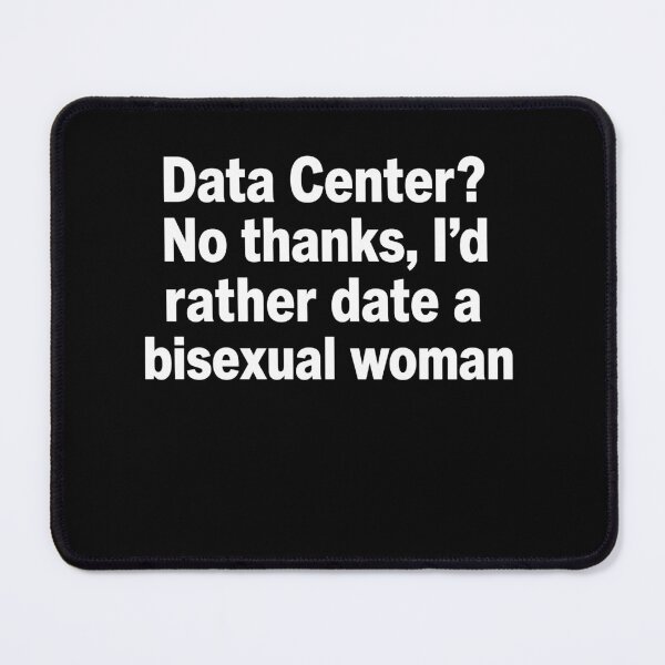 Item preview, Data Center No Thanks I’d Rather Date A Bisexual Woman designed and sold by LOUP-SOLI.