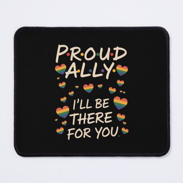 Item preview, LGBT Proud Ally I'll Be There For You, Pride Month designed and sold by SapfireStuArt.