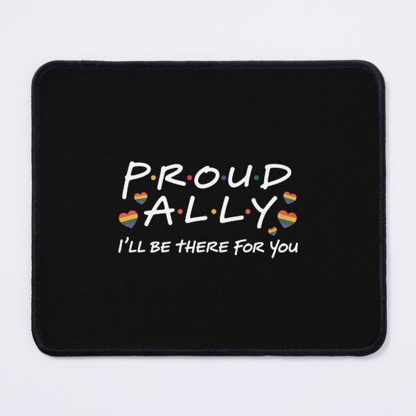 Item preview, LGBT Proud Ally I'll Be There For You, Pride Month designed and sold by SapfireStuArt.