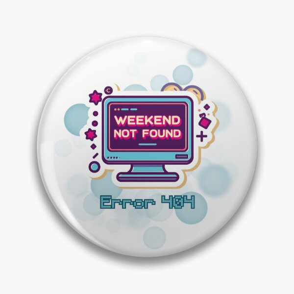 Item preview, Error 404 Weekend Not Found Funny Work Meme designed and sold by iamKRUK.