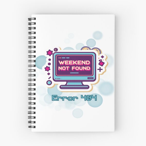 Item preview, Error 404 Weekend Not Found Funny Work Meme designed and sold by iamKRUK.