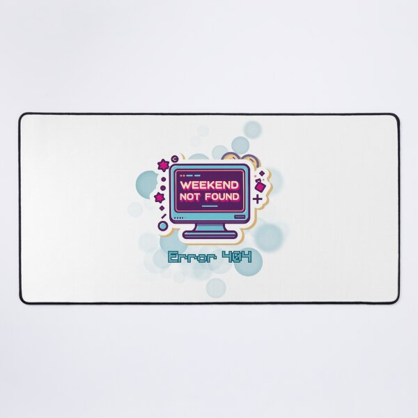 Item preview, Error 404 Weekend Not Found Funny Work Meme designed and sold by iamKRUK.