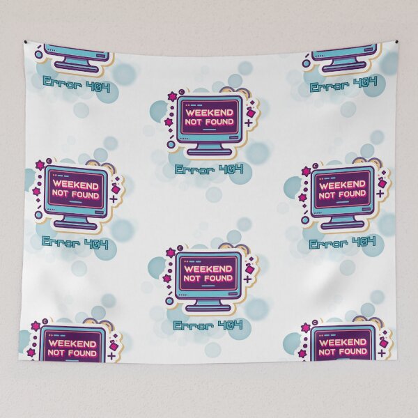 Item preview, Error 404 Weekend Not Found Funny Work Meme designed and sold by iamKRUK.