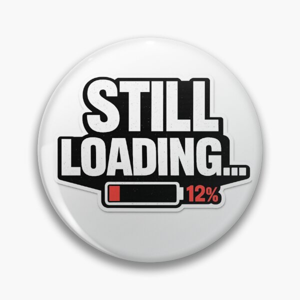 Item preview, Still Loading Low Battery Work Humor Design designed and sold by WestonStudio.