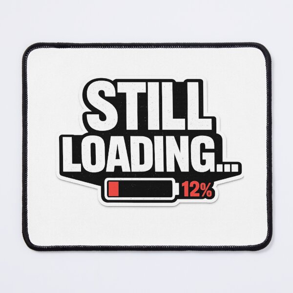 Item preview, Still Loading Low Battery Work Humor Design designed and sold by WestonStudio.