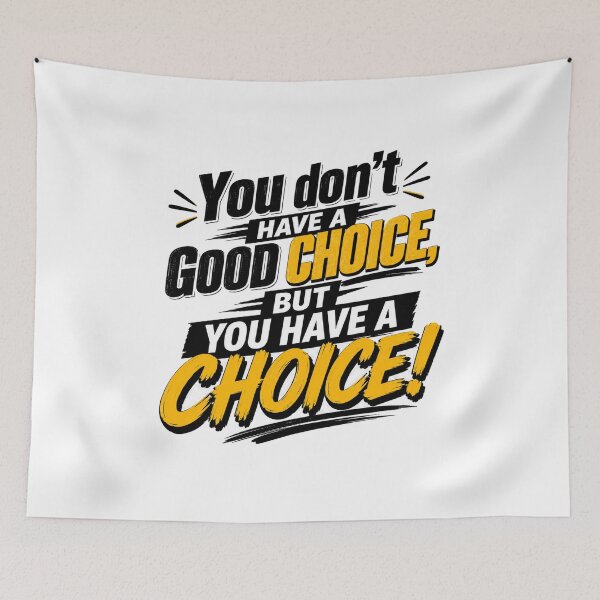 Item preview, You don't have a good choice, but you have a choice! designed and sold by getmybookstore.