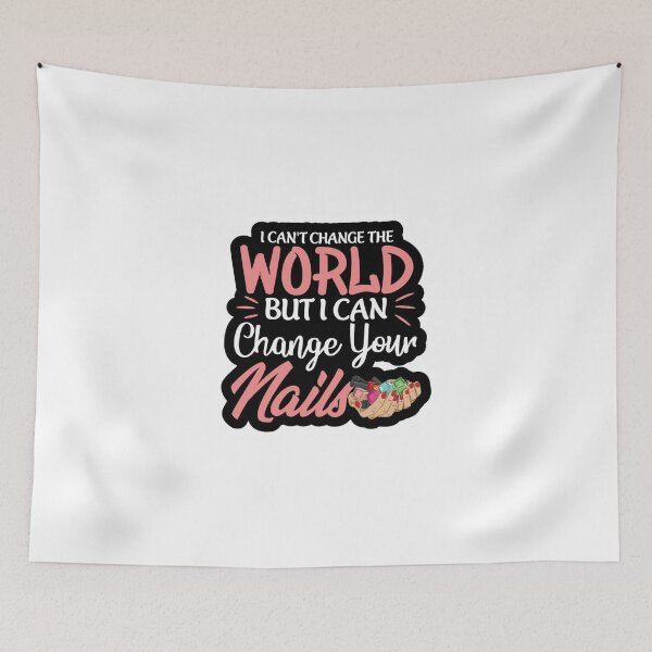 Item preview, I Can't Change The World But I Can Change Your Nails Graphic ! Funny Nail Technician Quote & Nail Polish Art Sticker ! Manicurist Humor - Change Your Nails Aesthetic designed and sold by Ulikedigital14.