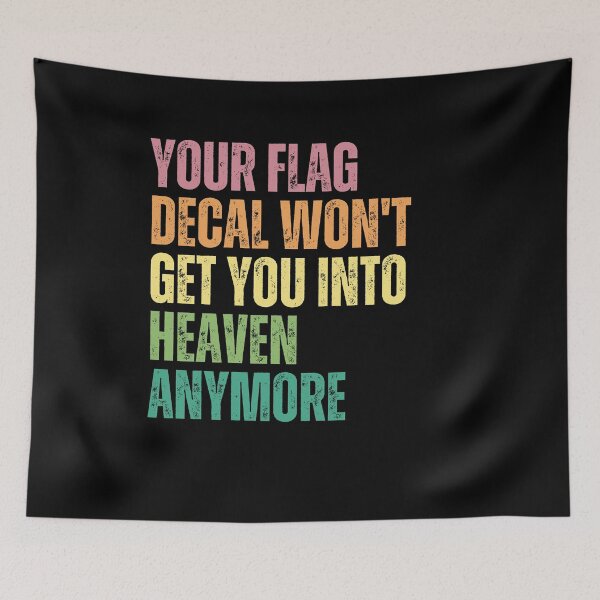 Item preview, Your Flag Decal Won't Get You Into Heaven Anymore Anti Nationalism Religious Statement designed and sold by RetroMini2026.