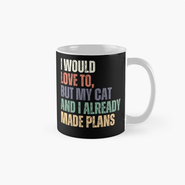Item preview, I Would Love To, But My Cat And I Already Made Plans Cat Lover Introvert Pet Owner designed and sold by HumansStuck12.