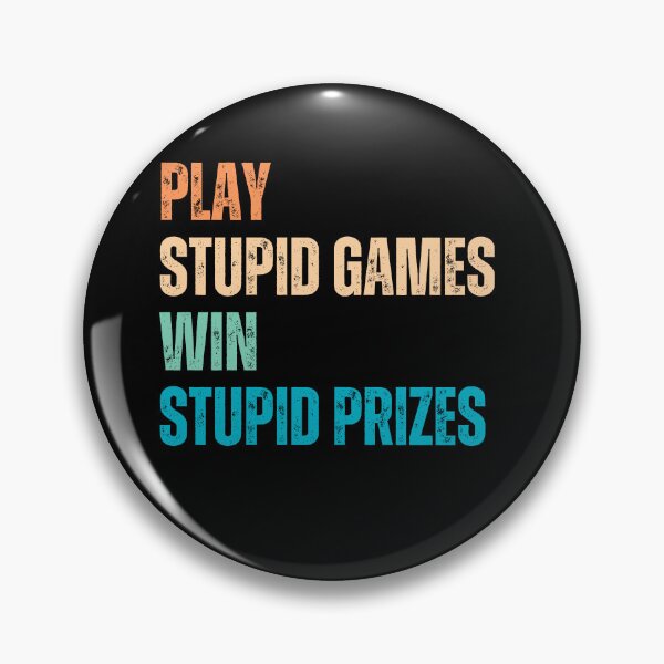 Item preview, Play Stupid Games Win Stupid Prizes Sarcastic Life Lesson Quote Humor Saying designed and sold by HumansStuck12.