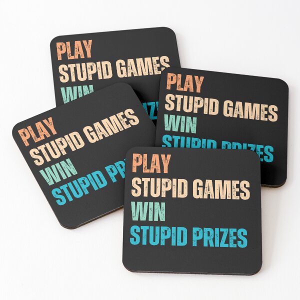 Item preview, Play Stupid Games Win Stupid Prizes Sarcastic Life Lesson Quote Humor Saying designed and sold by HumansStuck12.