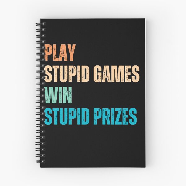 Item preview, Play Stupid Games Win Stupid Prizes Sarcastic Life Lesson Quote Humor Saying designed and sold by HumansStuck12.