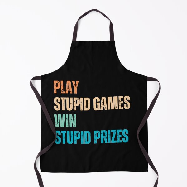 Item preview, Play Stupid Games Win Stupid Prizes Sarcastic Life Lesson Quote Humor Saying designed and sold by HumansStuck12.