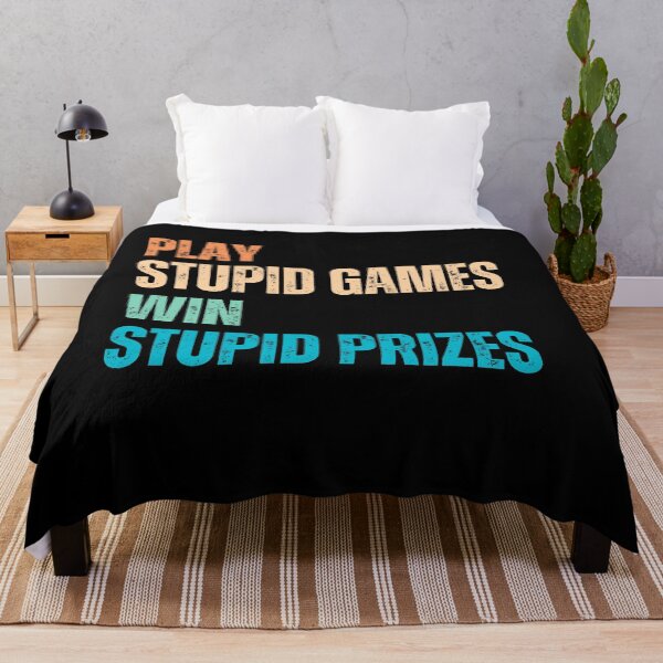 Item preview, Play Stupid Games Win Stupid Prizes Sarcastic Life Lesson Quote Humor Saying designed and sold by HumansStuck12.