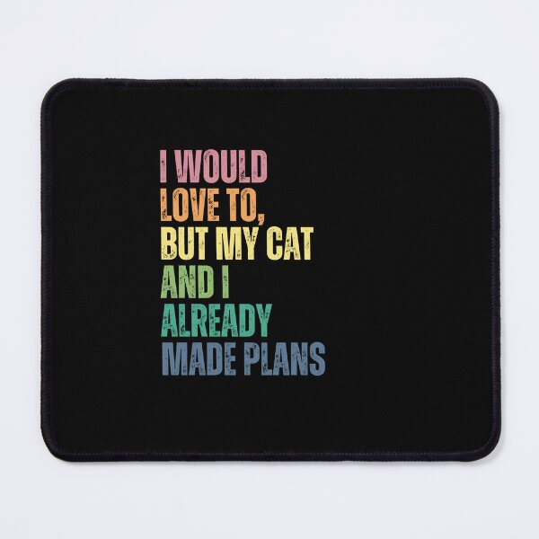Item preview, I Would Love To, But My Cat And I Already Made Plans Cat Lover Introvert Feline Humor designed and sold by RetroMini2026.