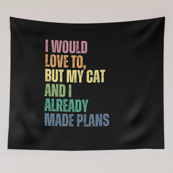 Item preview, I Would Love To, But My Cat And I Already Made Plans Cat Lover Introvert Feline Humor designed and sold by RetroMini2026.