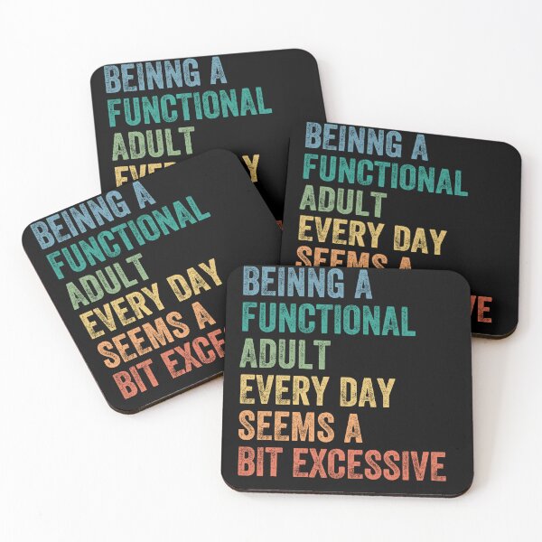 Item preview, Being A Functional Adult Every Day Seems A Bit Excessive Adulting Sarcasm Humor designed and sold by HumansStuck12.