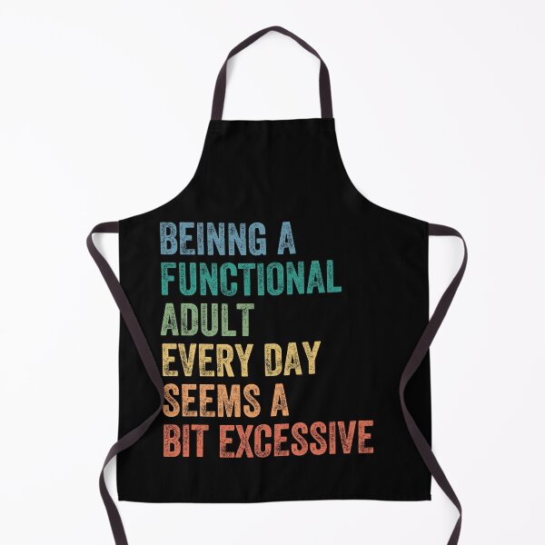 Item preview, Being A Functional Adult Every Day Seems A Bit Excessive Adulting Sarcasm Humor designed and sold by HumansStuck12.