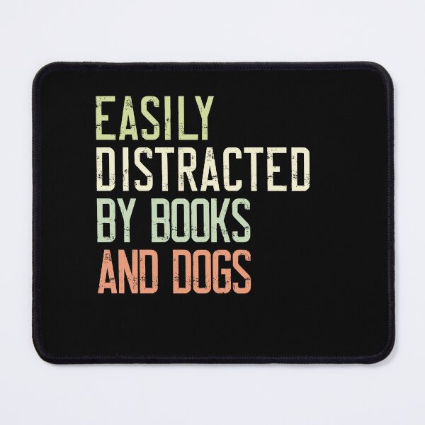 Item preview, Easily Distracted By Books And Dogs Reader Dog Lover Bookworm Canine Pet Owner designed and sold by HumansStuck12.