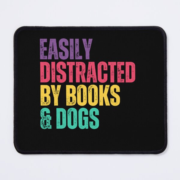 Item preview, Easily Distracted By Books & Dogs Book Lover Dog Lover Reader Pet Owner designed and sold by HumansStuck12.