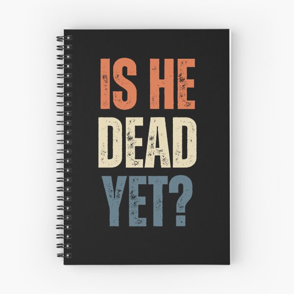 Item preview, Is He Dead Yet? Sarcastic Humor Cynical Quote designed and sold by HumansStuck12.